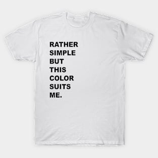 Rather simple but this color suits me (var.2) T-Shirt